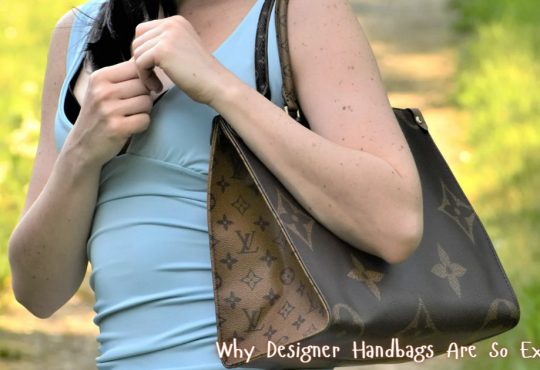 Why Designer Handbags Are So Expensive
